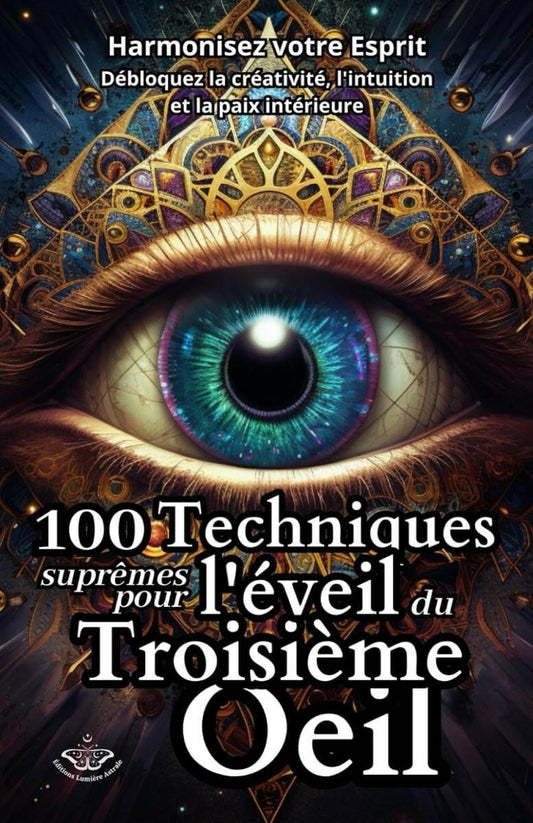 100 Techniques Suprêmes pour l'Éveil du Troisième Œil - Ésotérisme et Paranormal - Chamanisme & Traditions