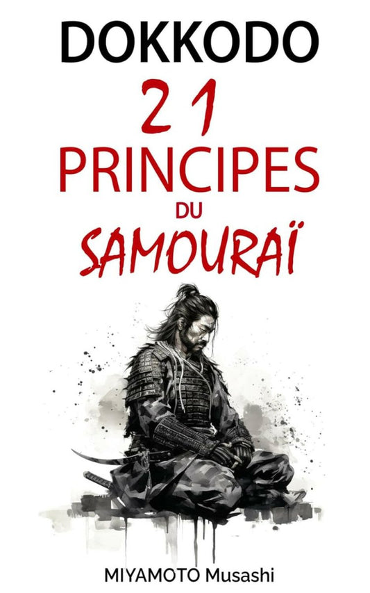 Dokkodo : 21 principes du samouraï - Samouraï - Chamanisme & Traditions