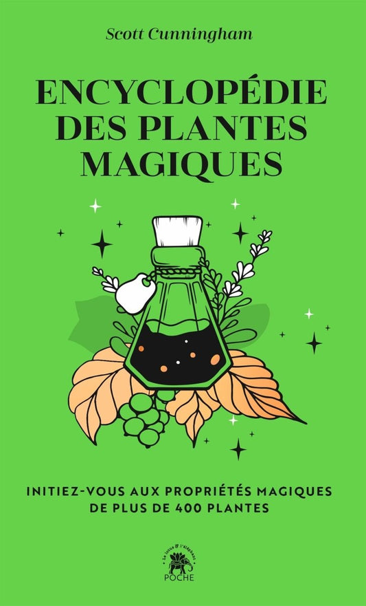 Encyclopédie des plantes magiques: Initiez - vous aux propriétés magiques de plus de 400 plantes - Médecines douces - Chamanisme & Traditions