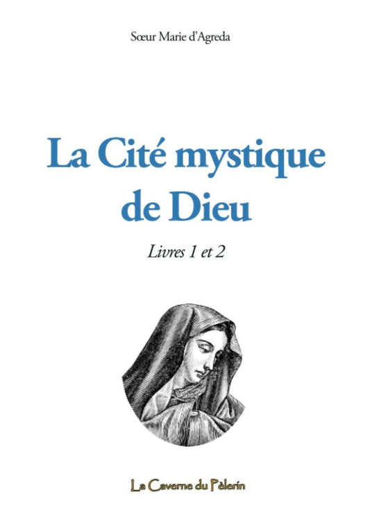 La Cité mystique de Dieu, livres 1 et 2, par Sœur Marie d'Agréda - Chamanisme & Traditions