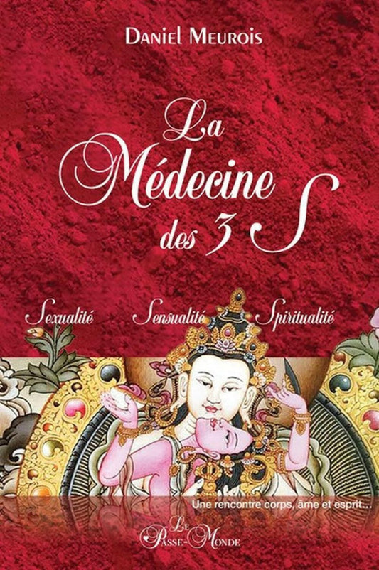 La Médecine des 3 S - Sexualité - Sensualité - Spiritualité - Religions et Spiritualités - Chamanisme & Traditions