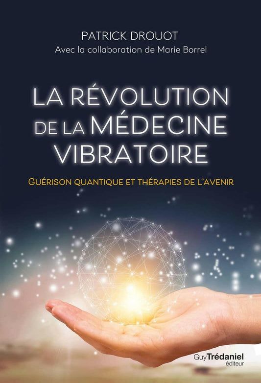 La révolution de la médecine vibratoire - Guérison quantique et thérapies de l'avenir - Guérison quantique - Chamanisme & Traditions
