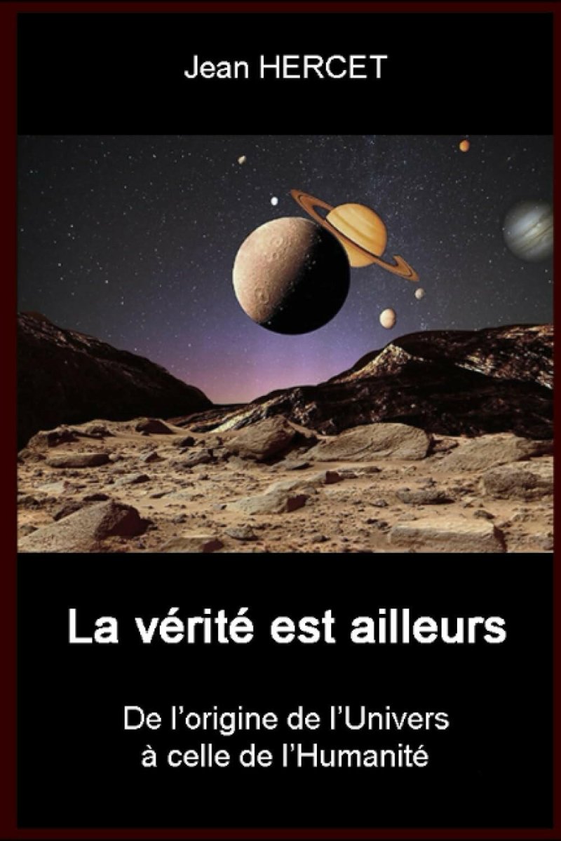 La vérité est ailleurs : De l'origine de l'Univers à celle de l'Humanité - Ésotérisme et Paranormal - Chamanisme & Traditions