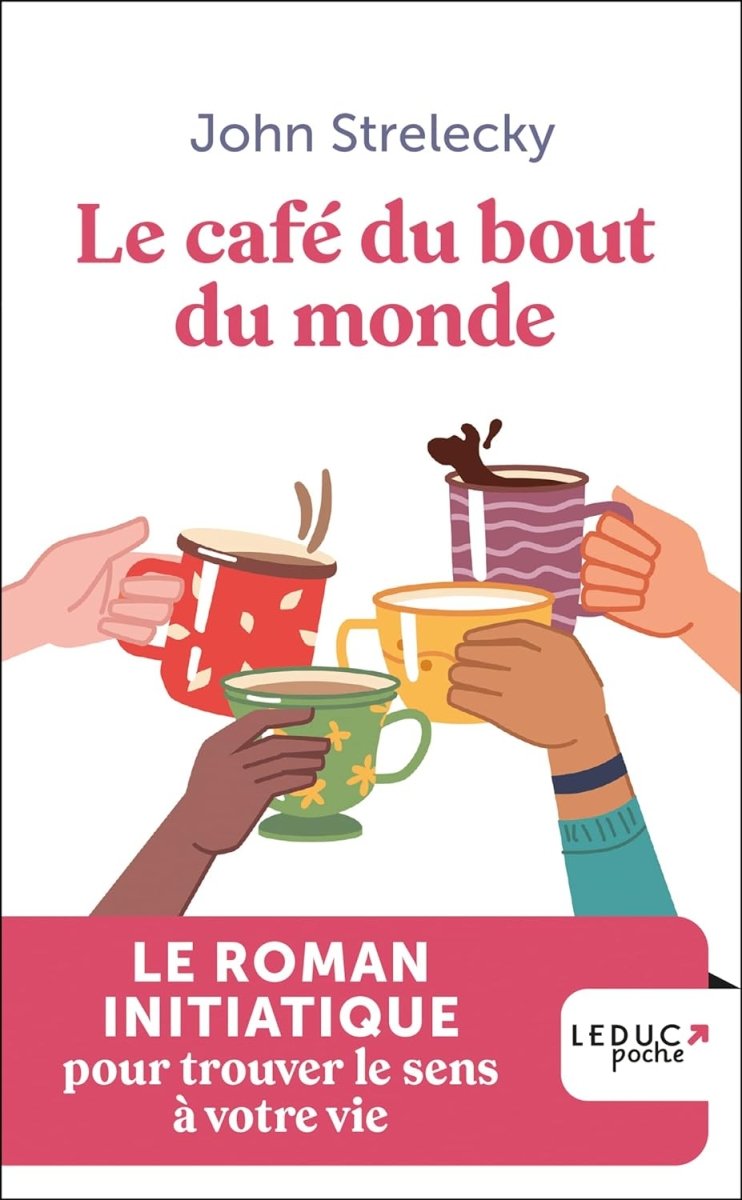 Le café du bout du monde : Le roman initiatique pour trouver le sens à votre vie - Développement personnel - Chamanisme & Traditions