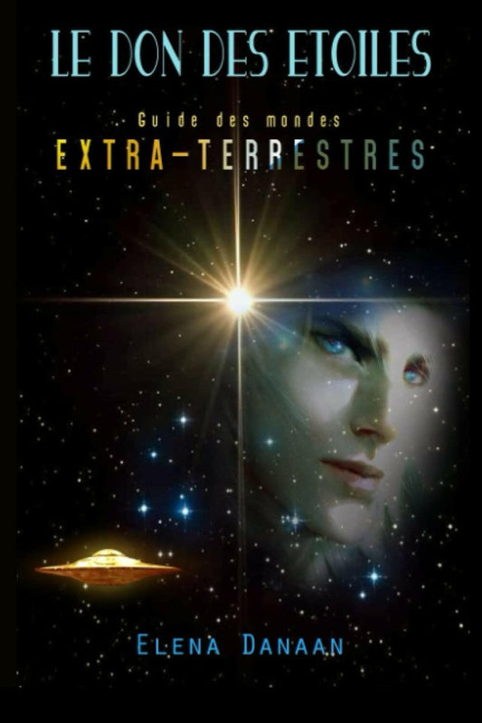 Le Don des Etoiles : Guide des mondes extraterrestres - Chamanisme & Traditions