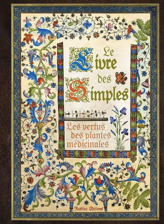 Le livre des simples : Les vertus des plantes médicinales - Chamanisme & Traditions