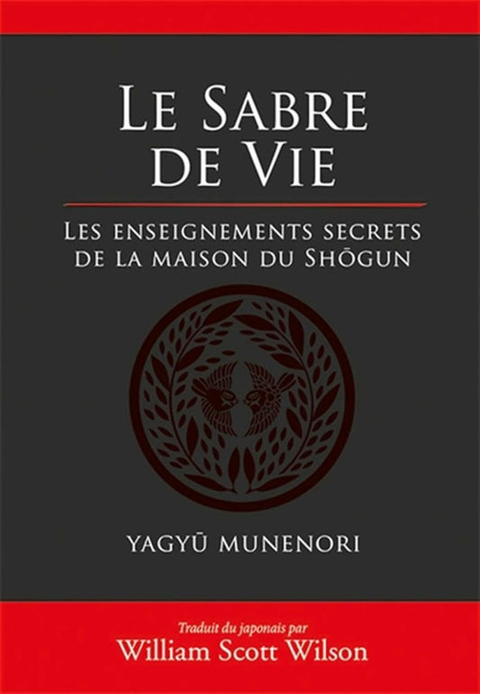 Le sabre de la vie : Les enseignements secrets de la maison du Shôgun - Chamanisme & Traditions