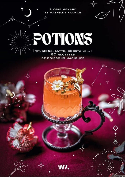 Potions - Infusions, lattes, cocktails... : 60 recettes de boissons magiques - Livres - Chamanisme & Traditions