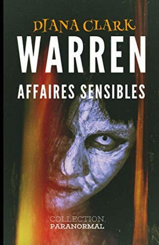 WARREN - Affaires sensibles: Poltergeist, exorcisme, poupée Annabelle, du réel au paranormal - Chamanisme & Traditions